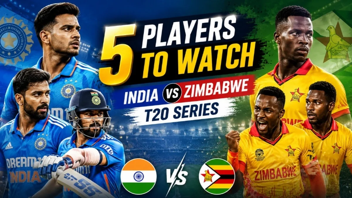 Top 5 Players to Watch in India vs Zimbabwe T20 Series 2026