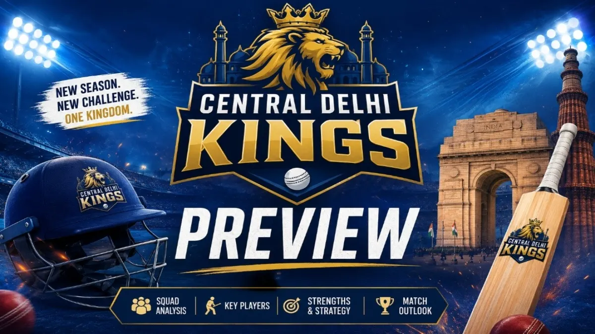 Central Delhi Kings Preview: DPL 2026 Squad, Star Players, and Match Analysis