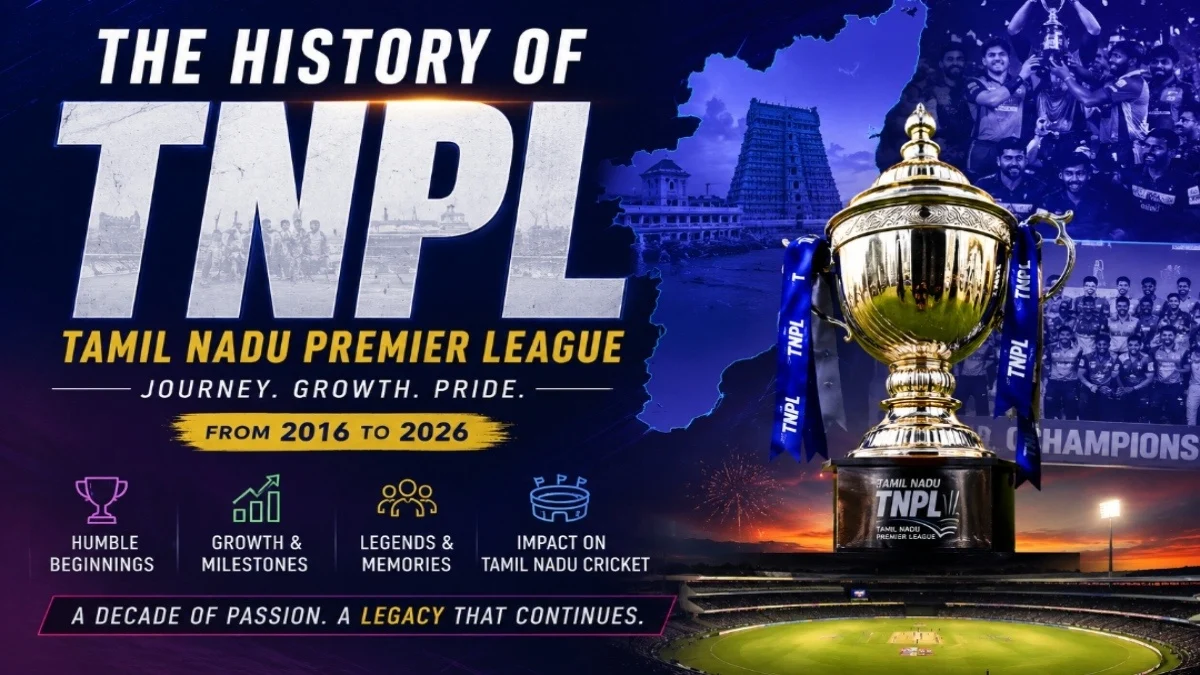 The Ultimate History of Tamilnadu Premier League (TNPL): From 2016 to 2026