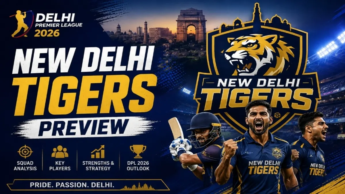 Can New Delhi Tigers Rule DPL 2026? Ultimate Team Preview & Form Analysis